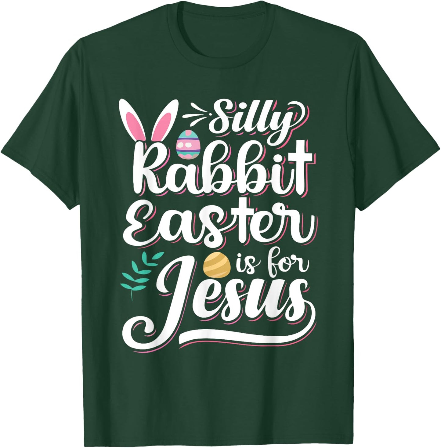 Silly Rabbit Easter Is For Jesus Christian Religious Christ T-Shirt - T-Shirt | Forest