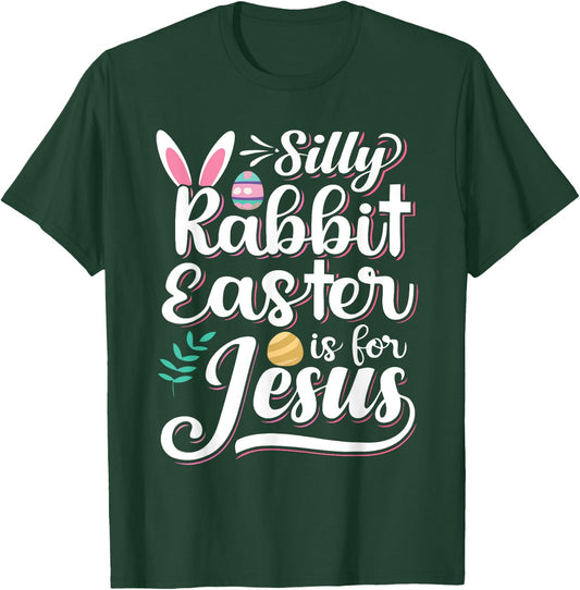 Silly Rabbit Easter Is For Jesus Christian Religious Christ T-Shirt - T-Shirt | Forest