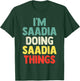 I'M Saadia Doing Saadia Things Personalized Name Gift T-Shirt - T-Shirt | Forest