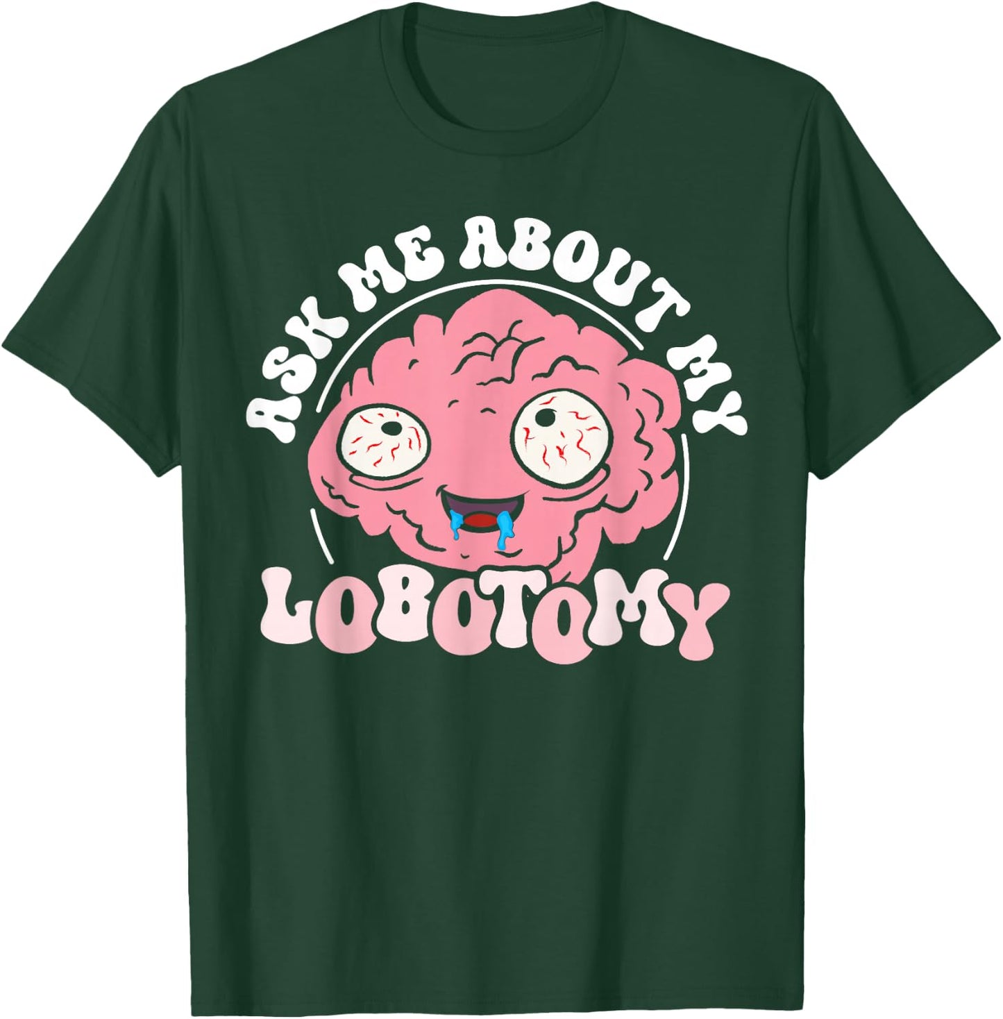 Ask Me After My Lobotomy Funny Brain Tumour Bewus T-Shirt - T-Shirt | Forest