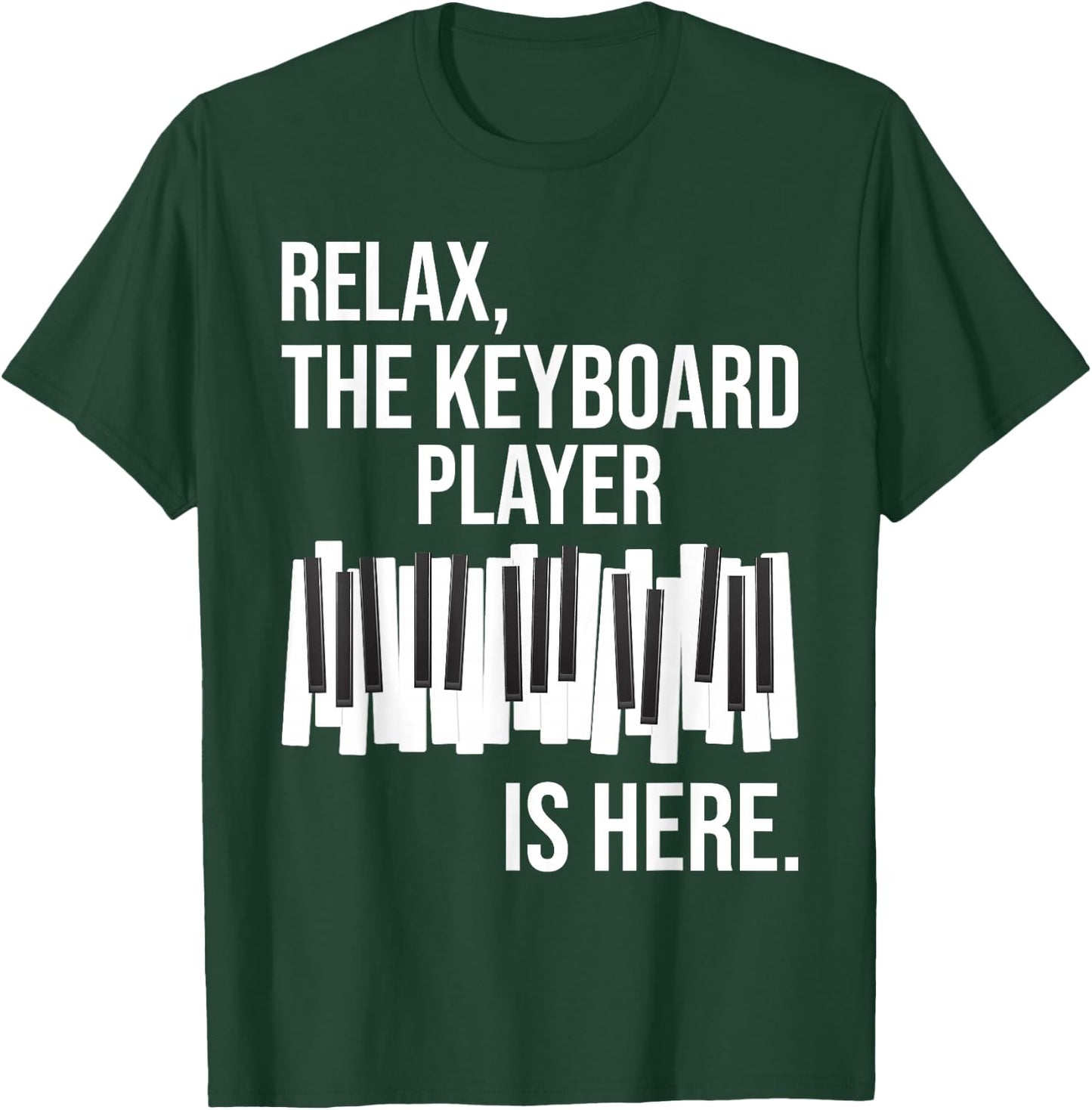 Relax The Keyboard Player Is Here - Keyboardist Keyboarder T-Shirt - T-Shirt | Forest