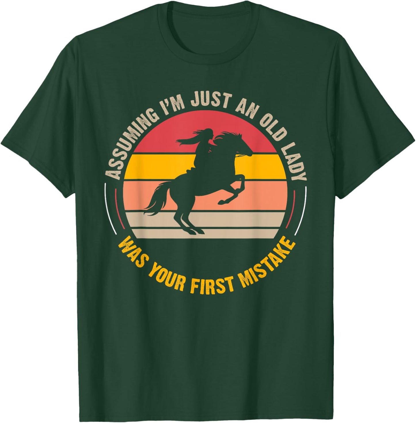 Assuming I'm Just An Old Lady Was Your First Mistake Horse T-Shirt - T-Shirt | Forest
