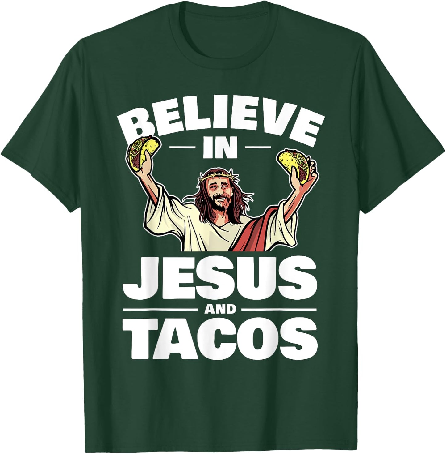 Believe In Jesus And Tacos T-Shirt - T-Shirt | Forest