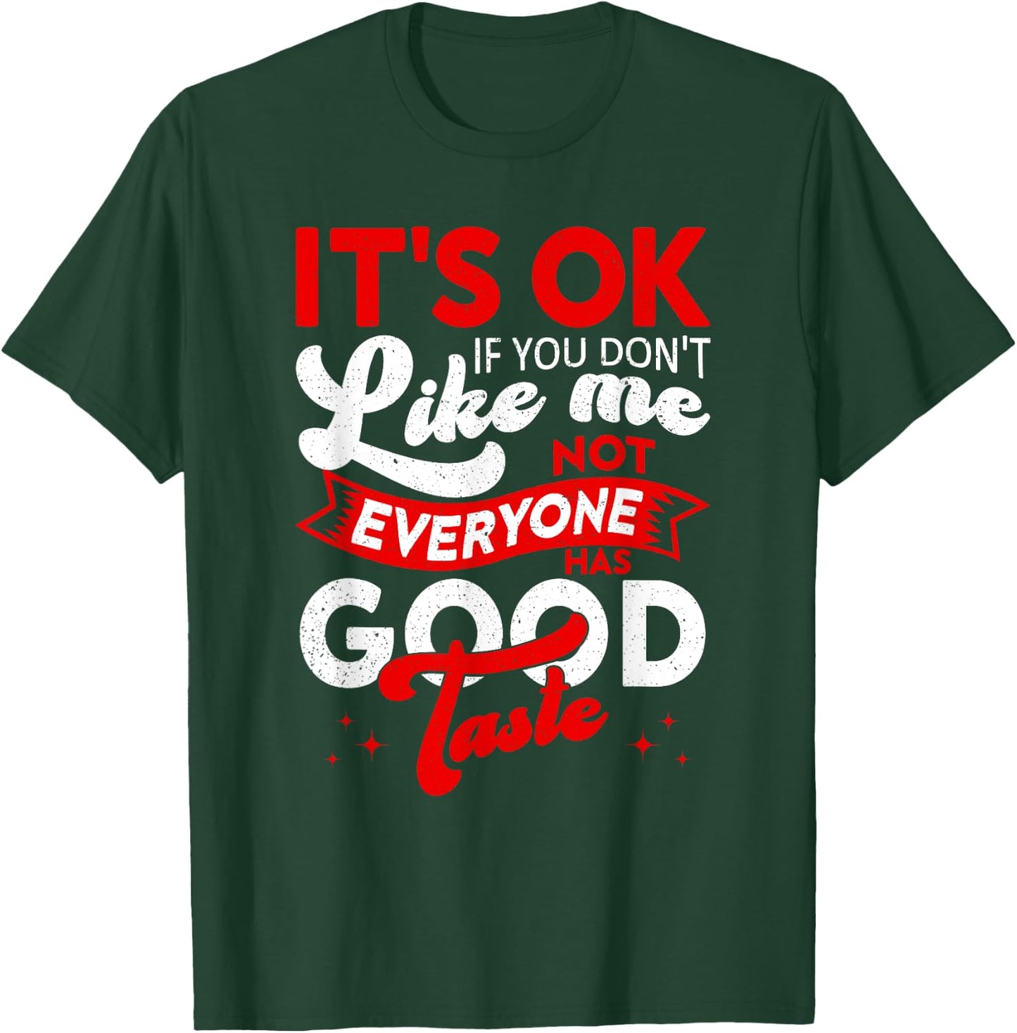 It's Okay If You Don't Like Me, Sarcastic Women and Man T-Shirt - T-Shirt | Forest