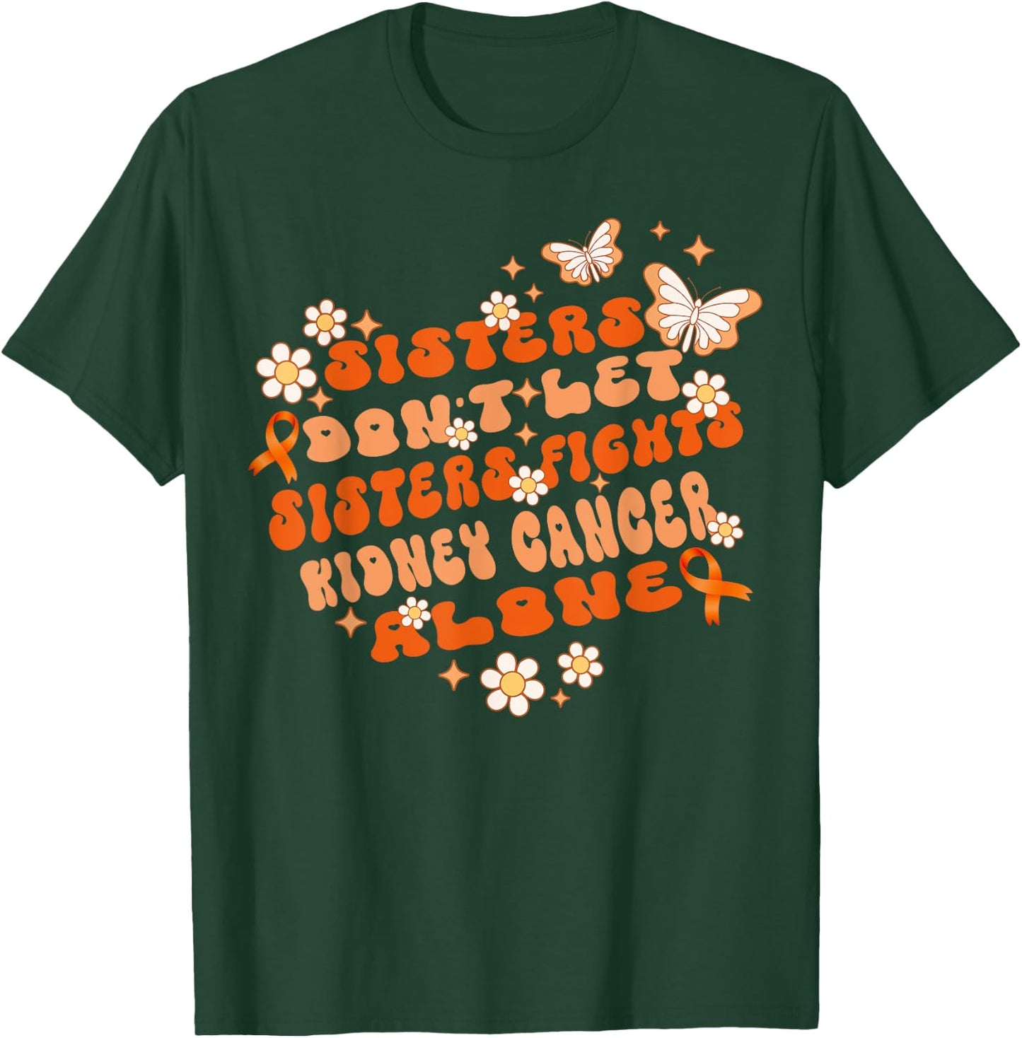 Groovy Sisters Don’t Let Sisters Fight Kidney Cancer Alone T-Shirt - T-Shirt | Forest