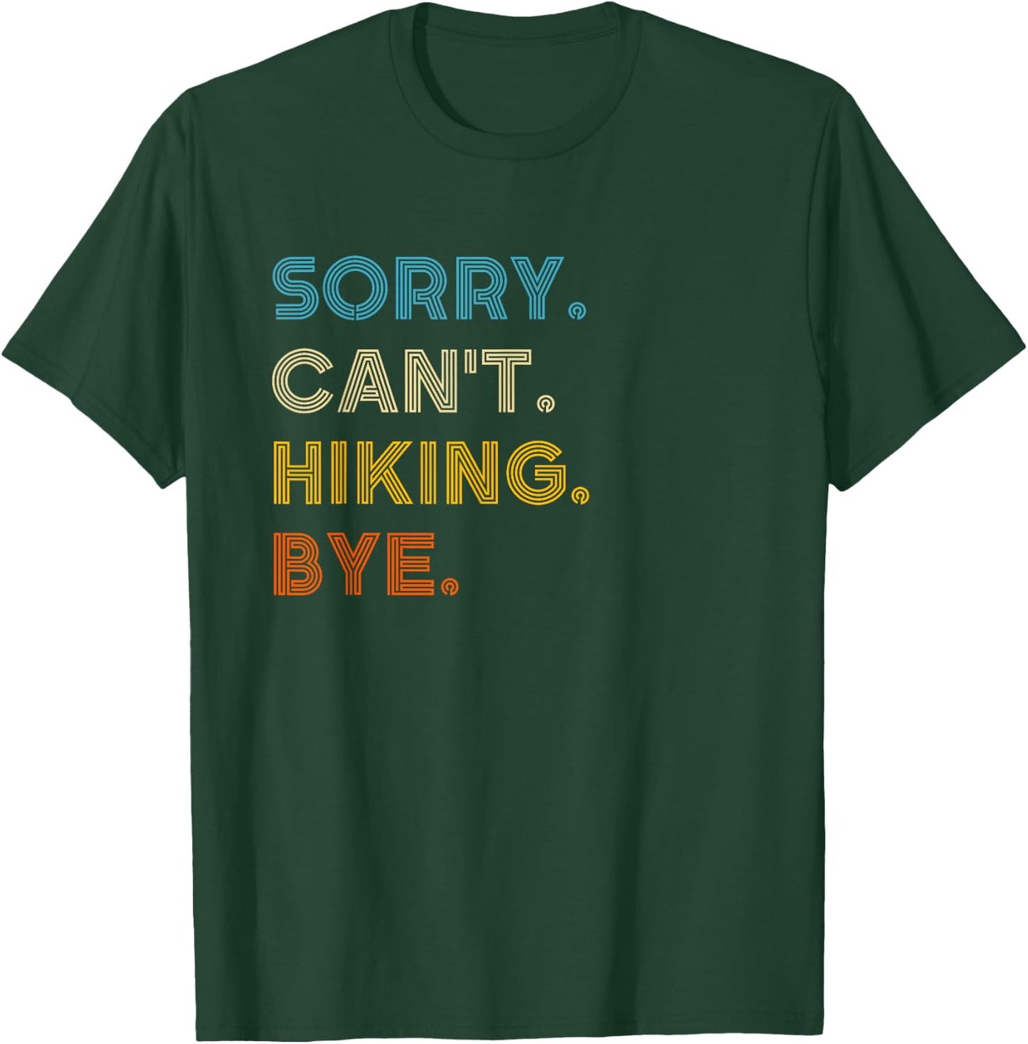 Sorry Can't Hiking Bye Vintage Retro Hiking T-Shirt - T-Shirt | Forest