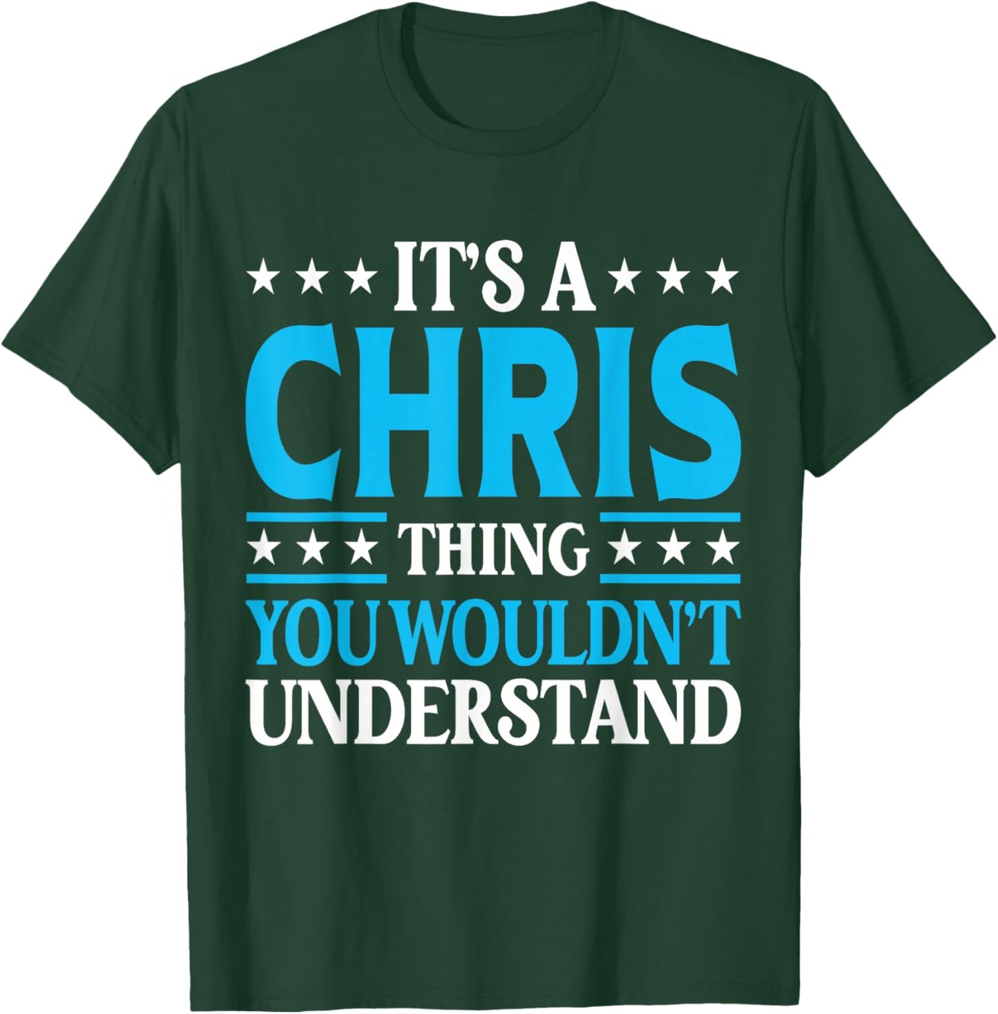 It's A Chris Thing Wouldn't Understand Personal Name Chris T-Shirt - T-Shirt | Forest