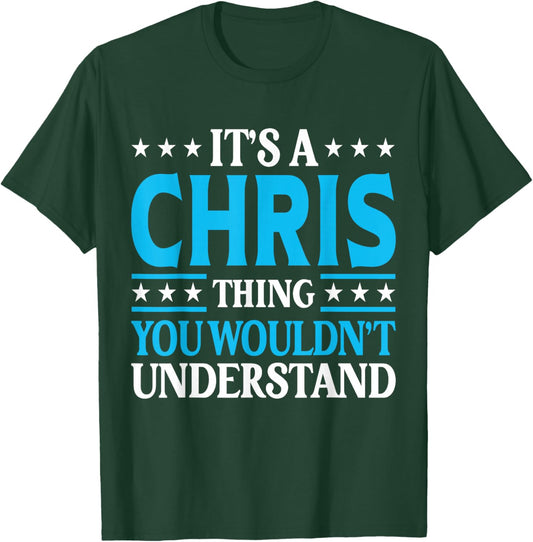 It's A Chris Thing Wouldn't Understand Personal Name Chris T-Shirt - T-Shirt | Forest