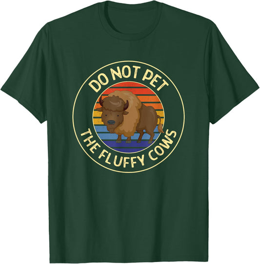 Do Not Pet the Fluffy Cows Vintage Buffalo Bison Park T-Shirt - T-Shirt | Forest