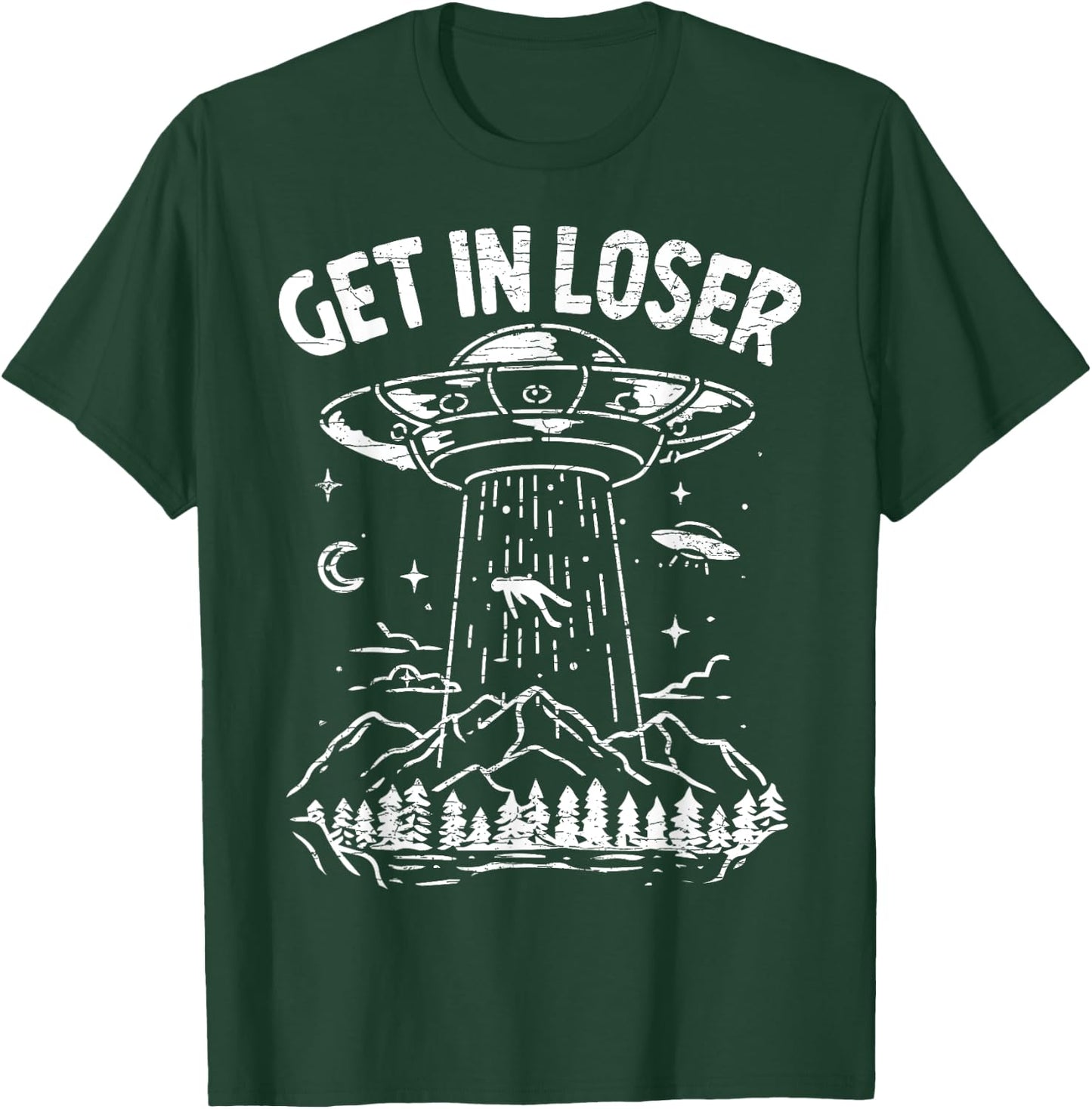 Alien Abduction Get In Loser Ufo T-Shirt - T-Shirt | Forest