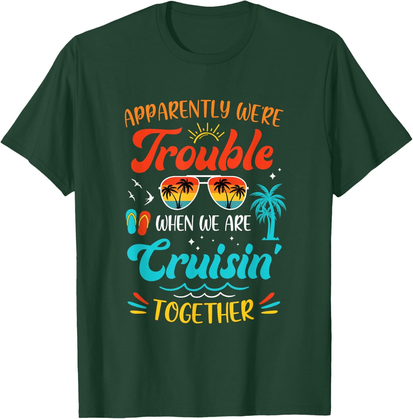 Apparently We're Trouble When We Are Cruising Together Retro T-Shirt - T-Shirt | Forest