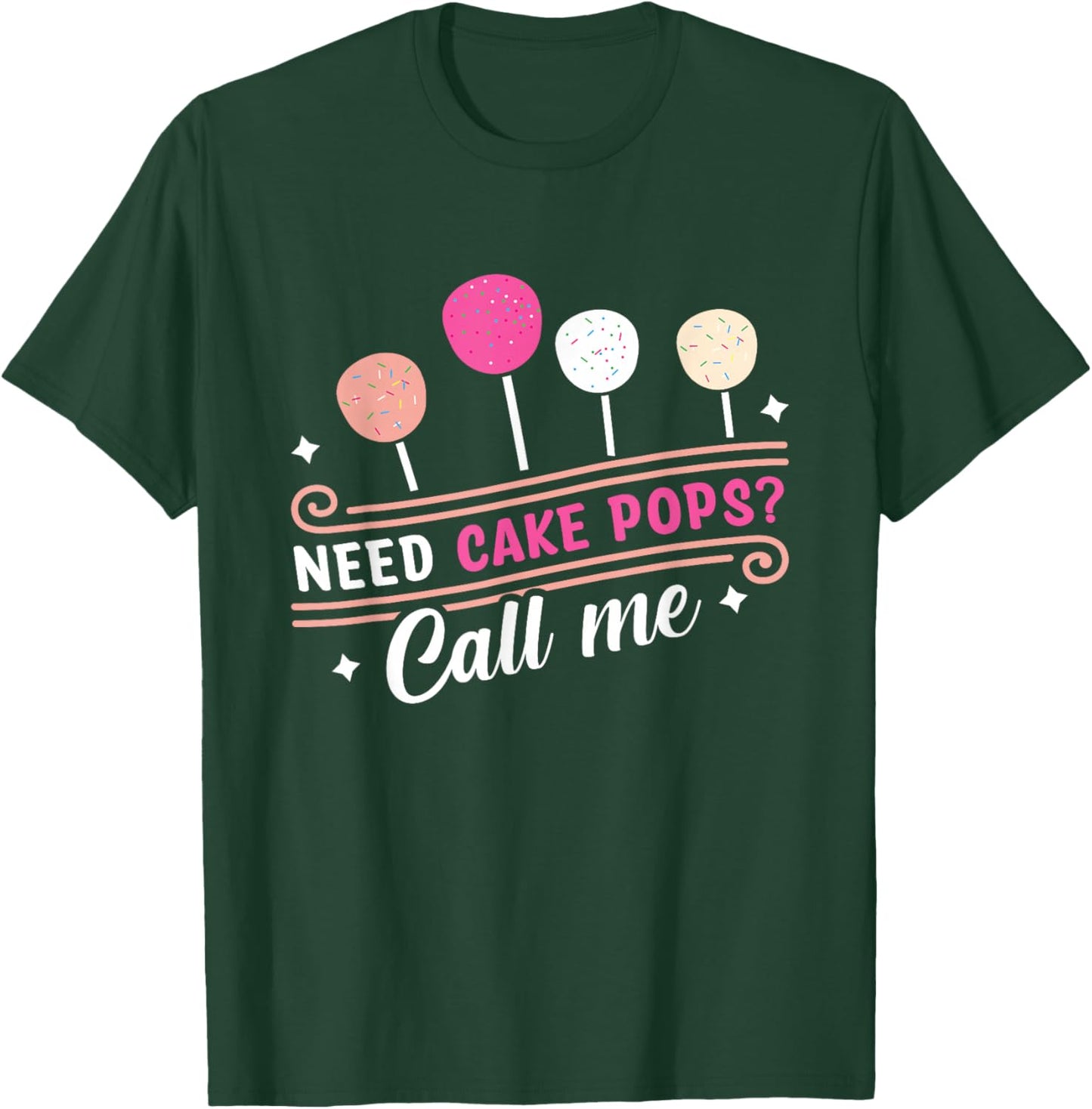 Cake Pop Baker - Call Me If You Need Cake Pops T-Shirt - T-Shirt | Forest