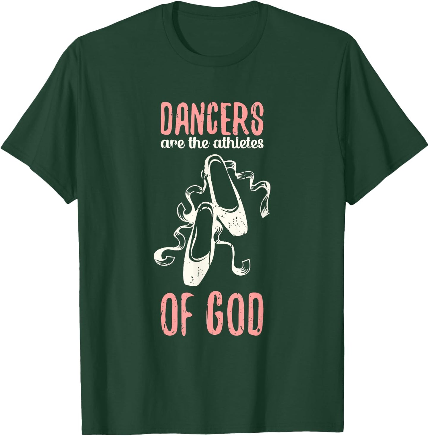 Dancers are the athletes of God - ballet dance T-Shirt - T-Shirt | Forest