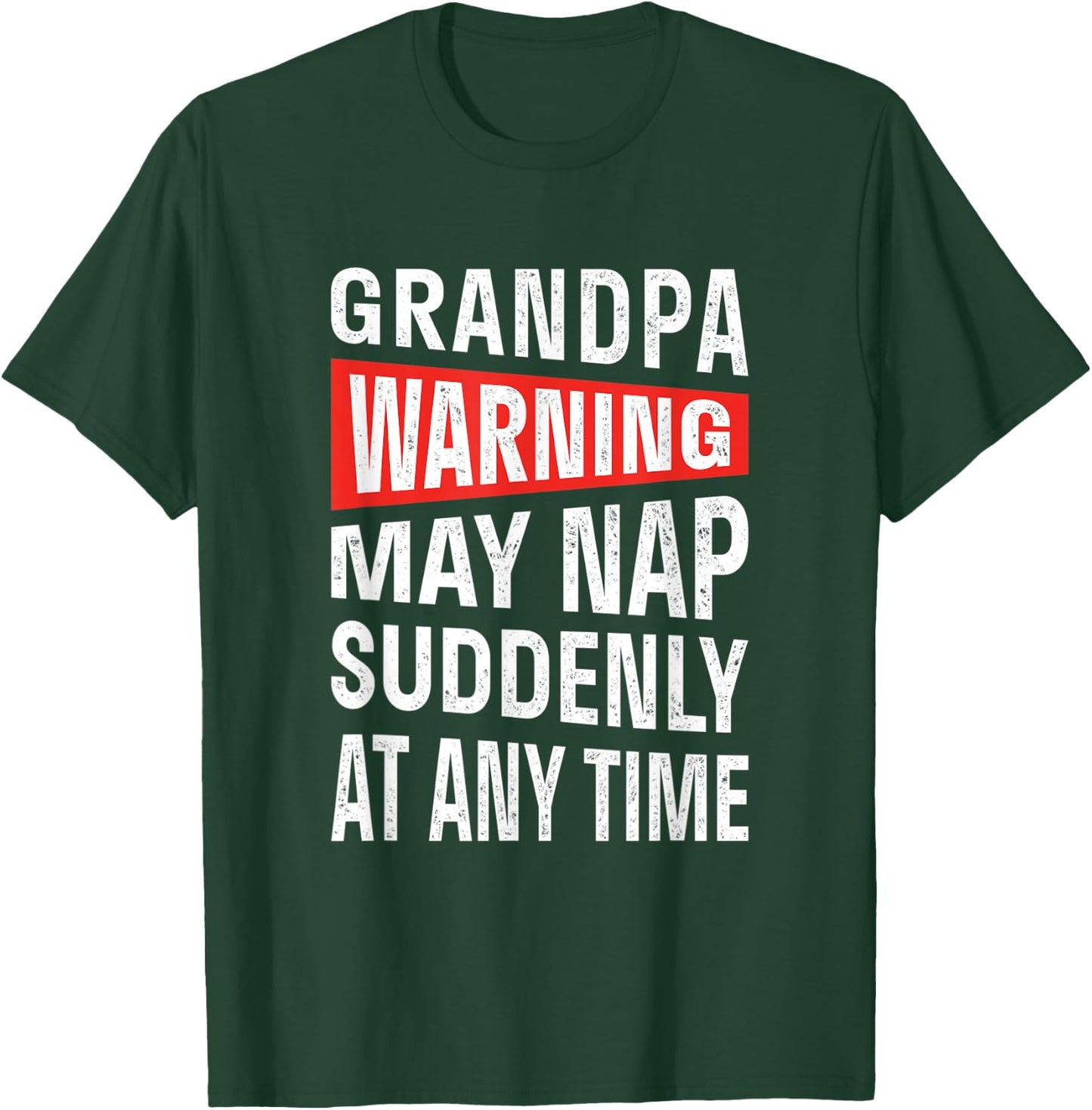 Grandpa Warning May Nap Suddenly At Any Time T-Shirt - T-Shirt | Forest