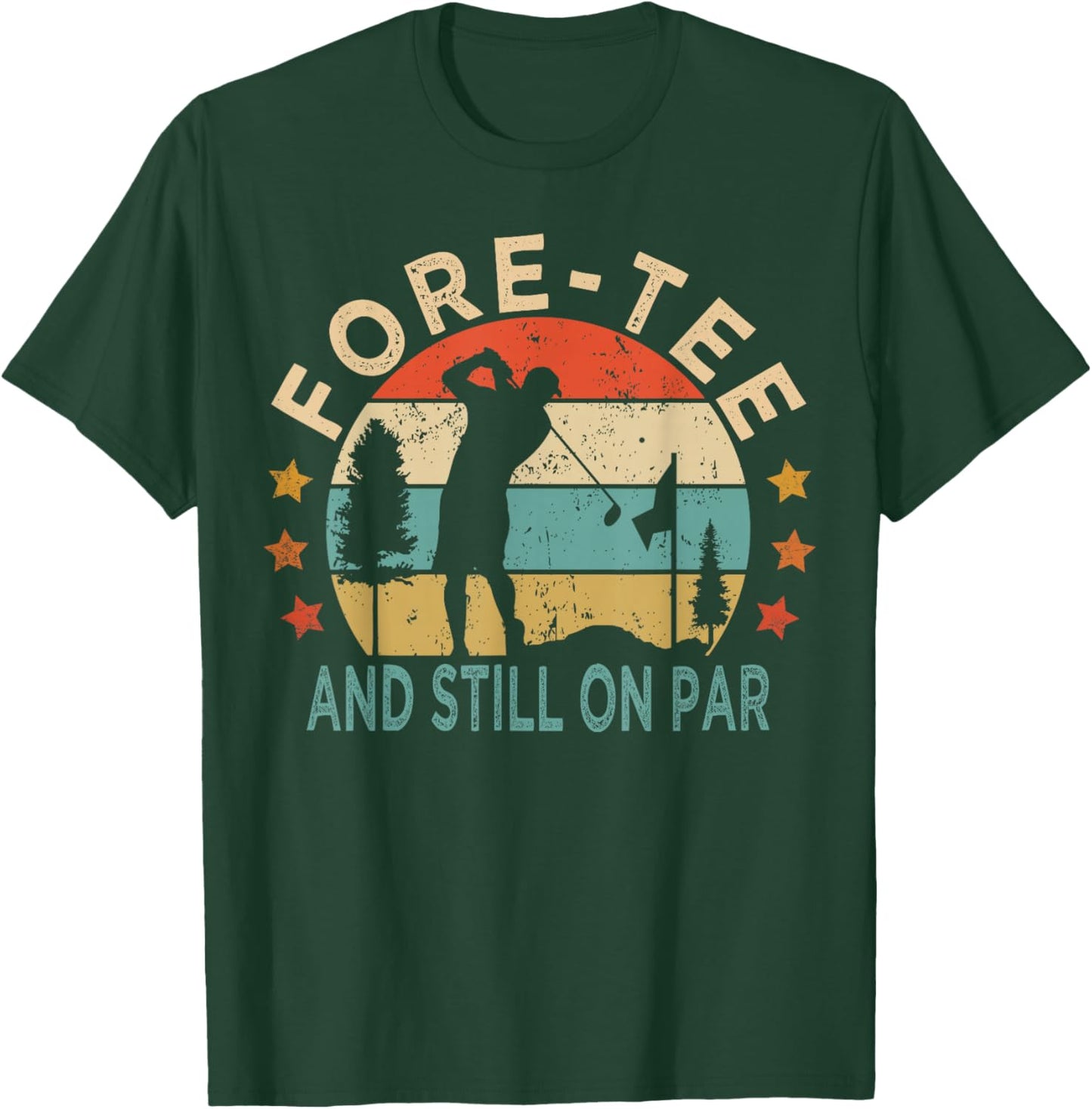 Fore- And Still On Par,Funny 40th Birthday Golfer T-Shirt - T-Shirt | Forest