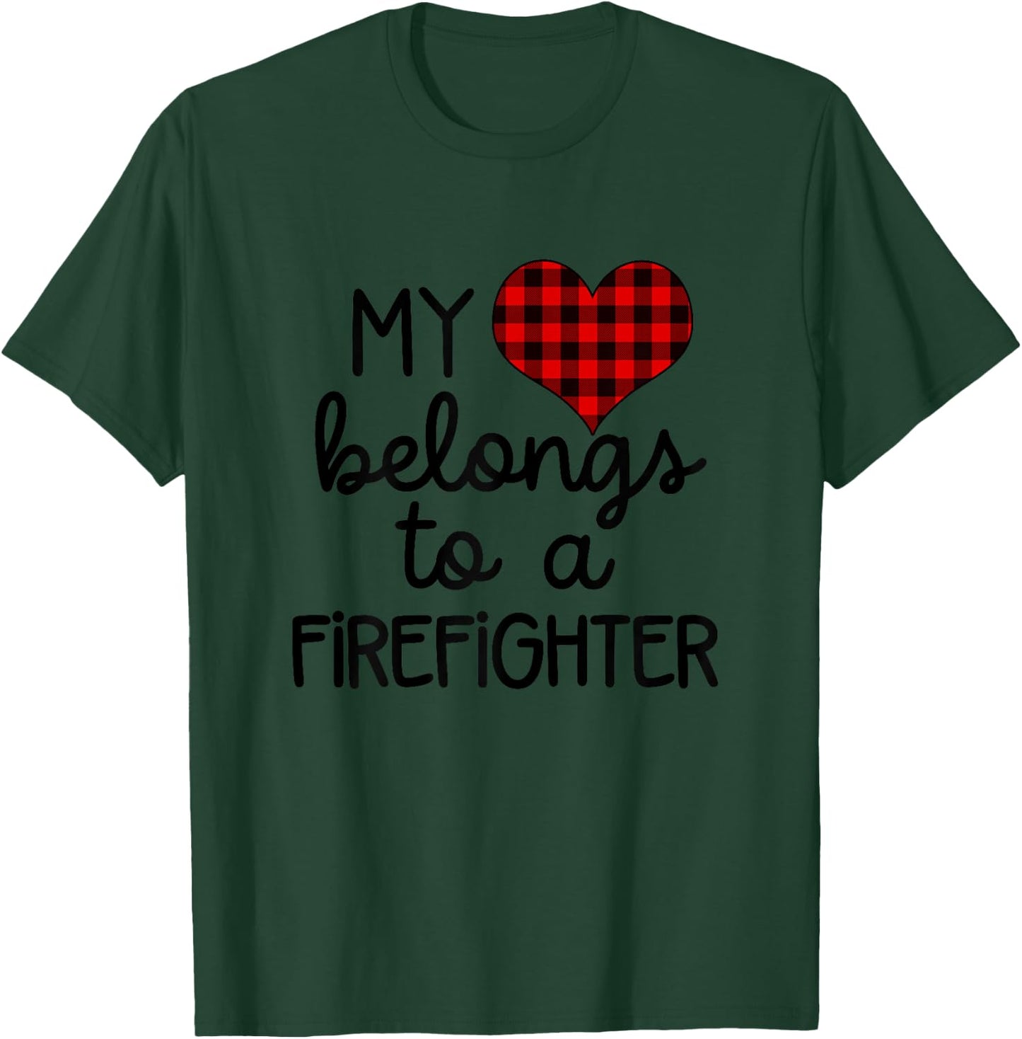 My Heart Belongs To a Firefighter for Firefighter Boyfriend T-Shirt - T-Shirt | Forest