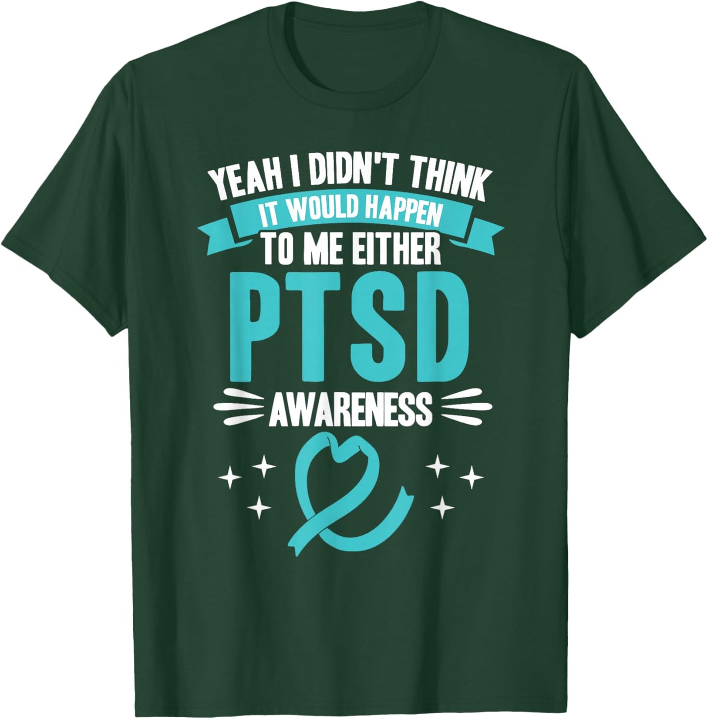Would Never Happen to Me PTSD Awareness T-Shirt - T-Shirt | Forest