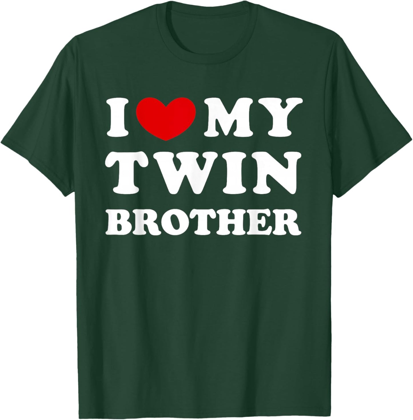 I Love My Twin Brother, I Love My Twin Brother T-Shirt - T-Shirt | Forest