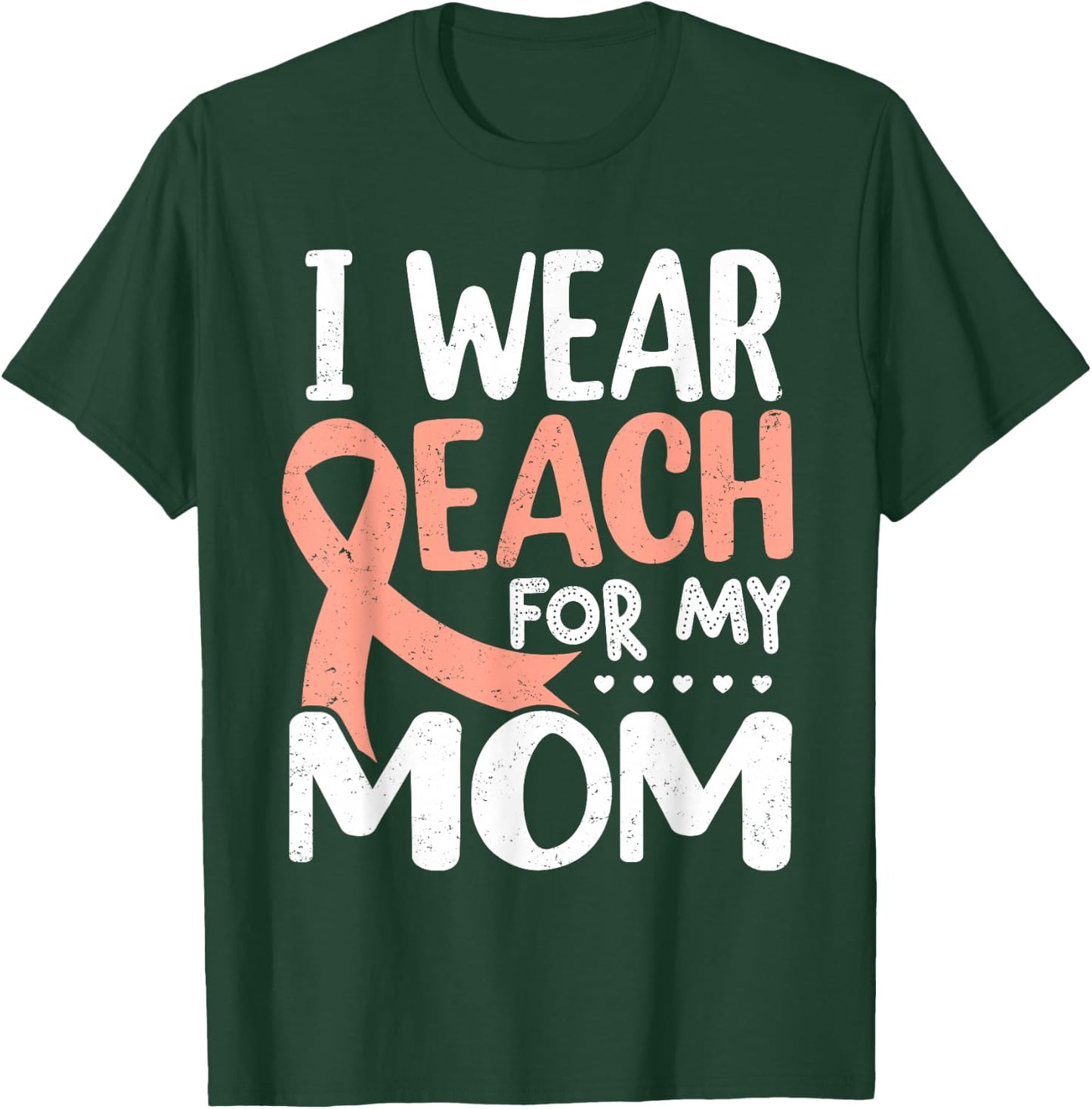 I Wear Peach For My Mom Uterine Cancer Awareness T-Shirt - T-Shirt | Forest
