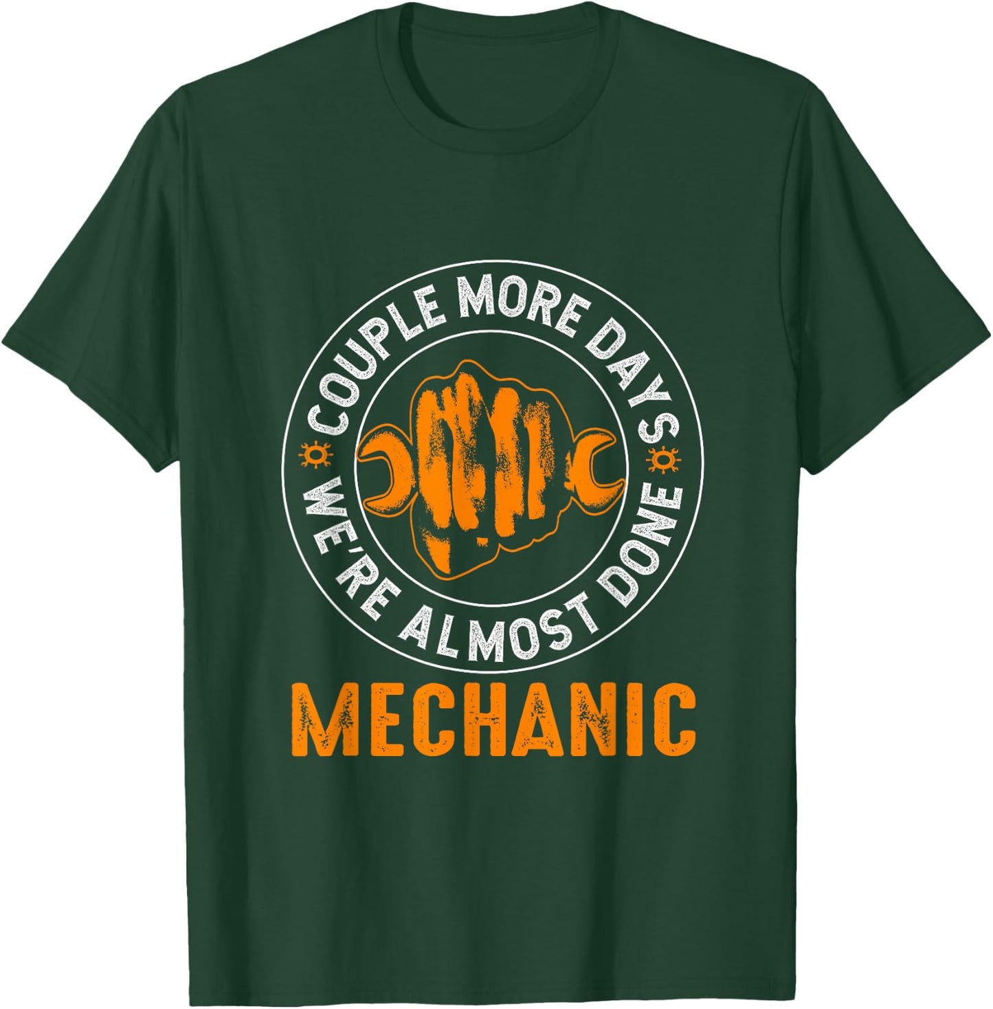 Couple More Days Mechanic We’re Always Almost Done Mechanics T-Shirt - T-Shirt | Forest