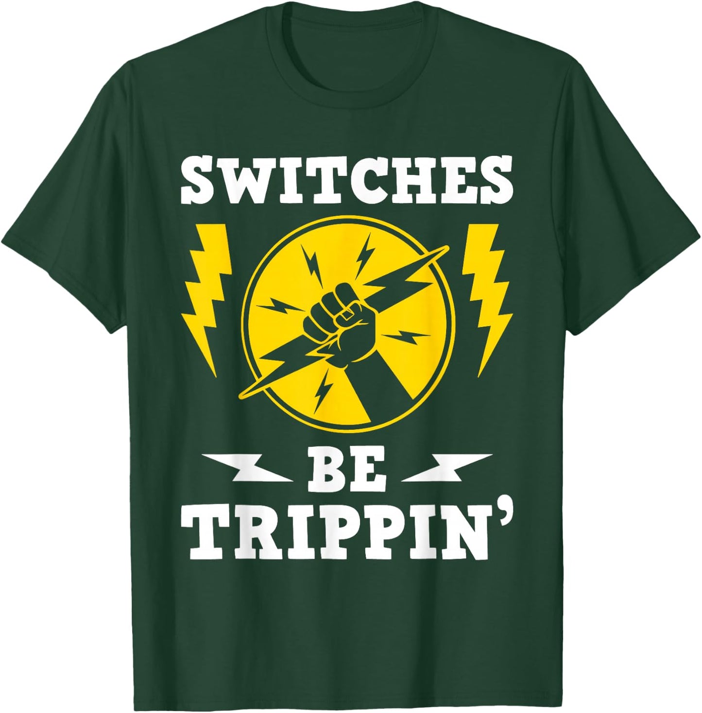 Switches Be Trippin - Electrician Switches Electrical Worker , Black T-Shirt - T-Shirt | Forest