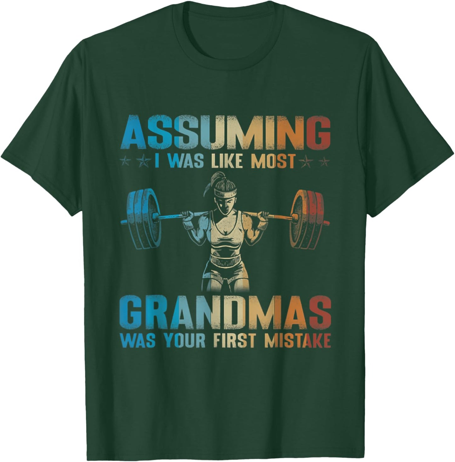 Assuming I Was Like Most Grandmas Was Your First Mistake T-Shirt - T-Shirt | Forest