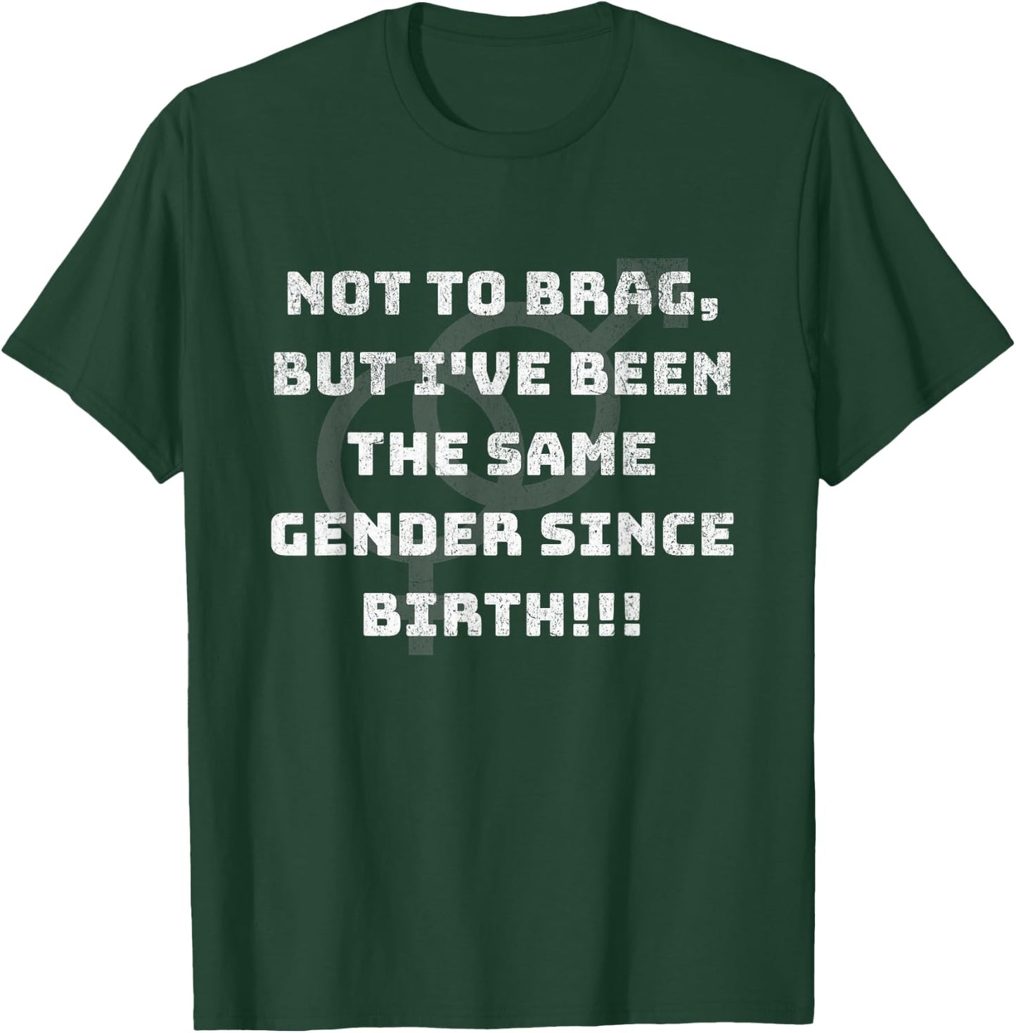 Funny Not to Brag But I've been the Same Gender Since Birth T-Shirt - T-Shirt | Forest