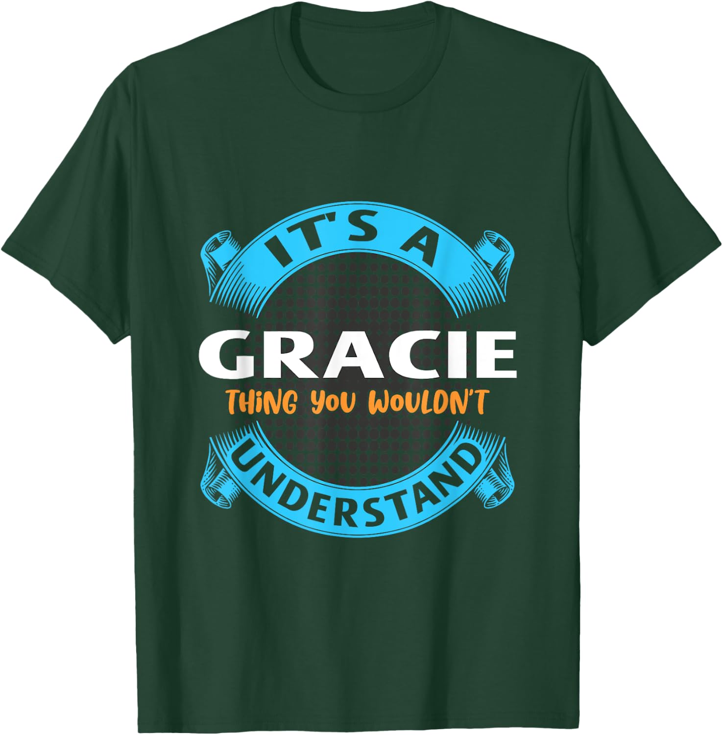 Its A Gracie Thing You Wouldnt Understand Name Nickname T-Shirt - T-Shirt | Forest