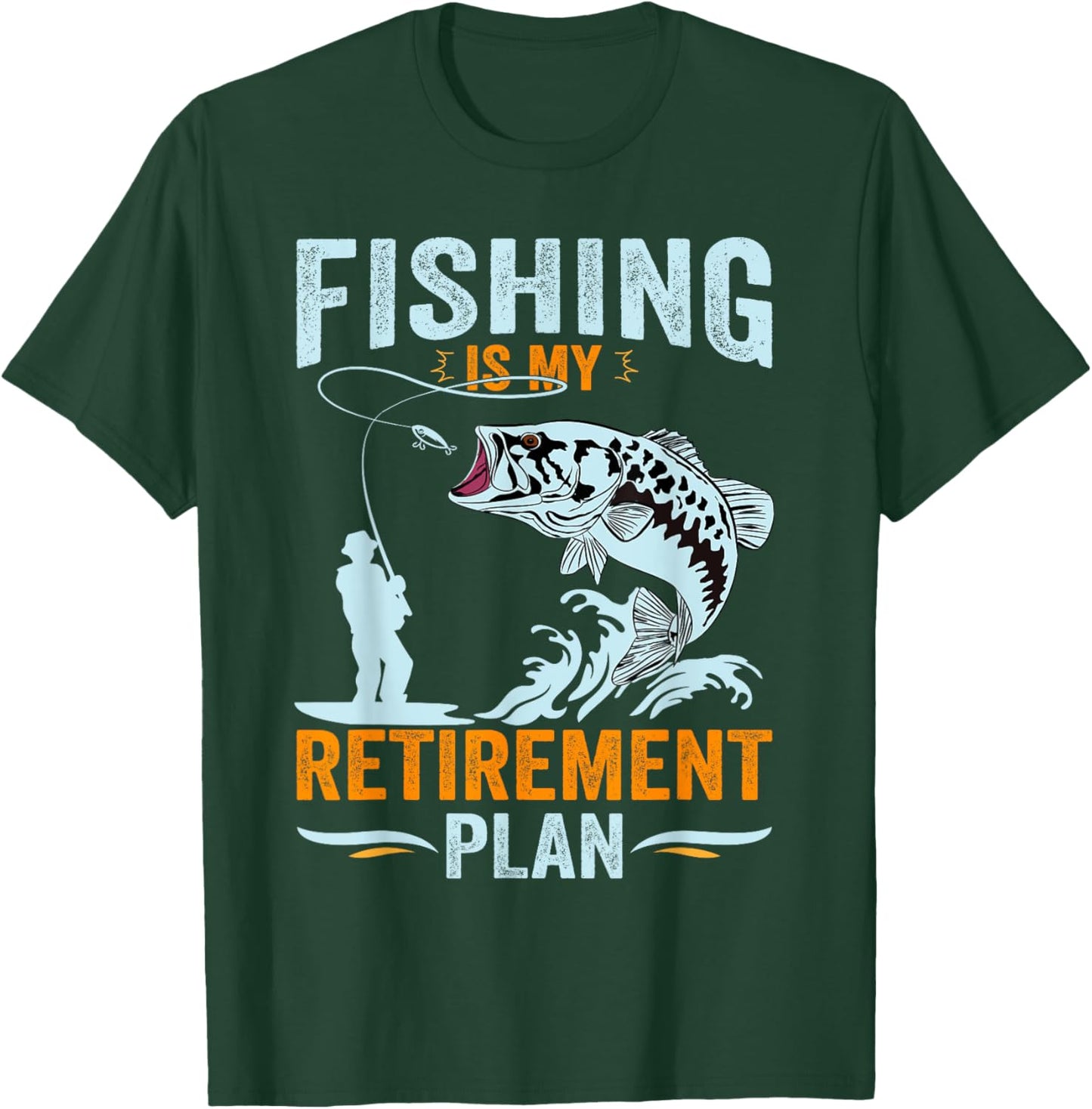 Fishing is My Retirement Plan, Retired Dad Grandpa T-Shirt - T-Shirt | Forest