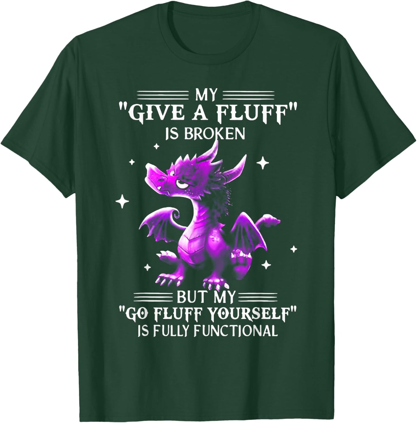My Give A Fluff Is Broken Dragon T-Shirt - T-Shirt | Forest