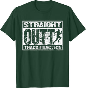 Straight Outta Track Practice | Athletics | Track And Field T-Shirt - T-Shirt | Forest