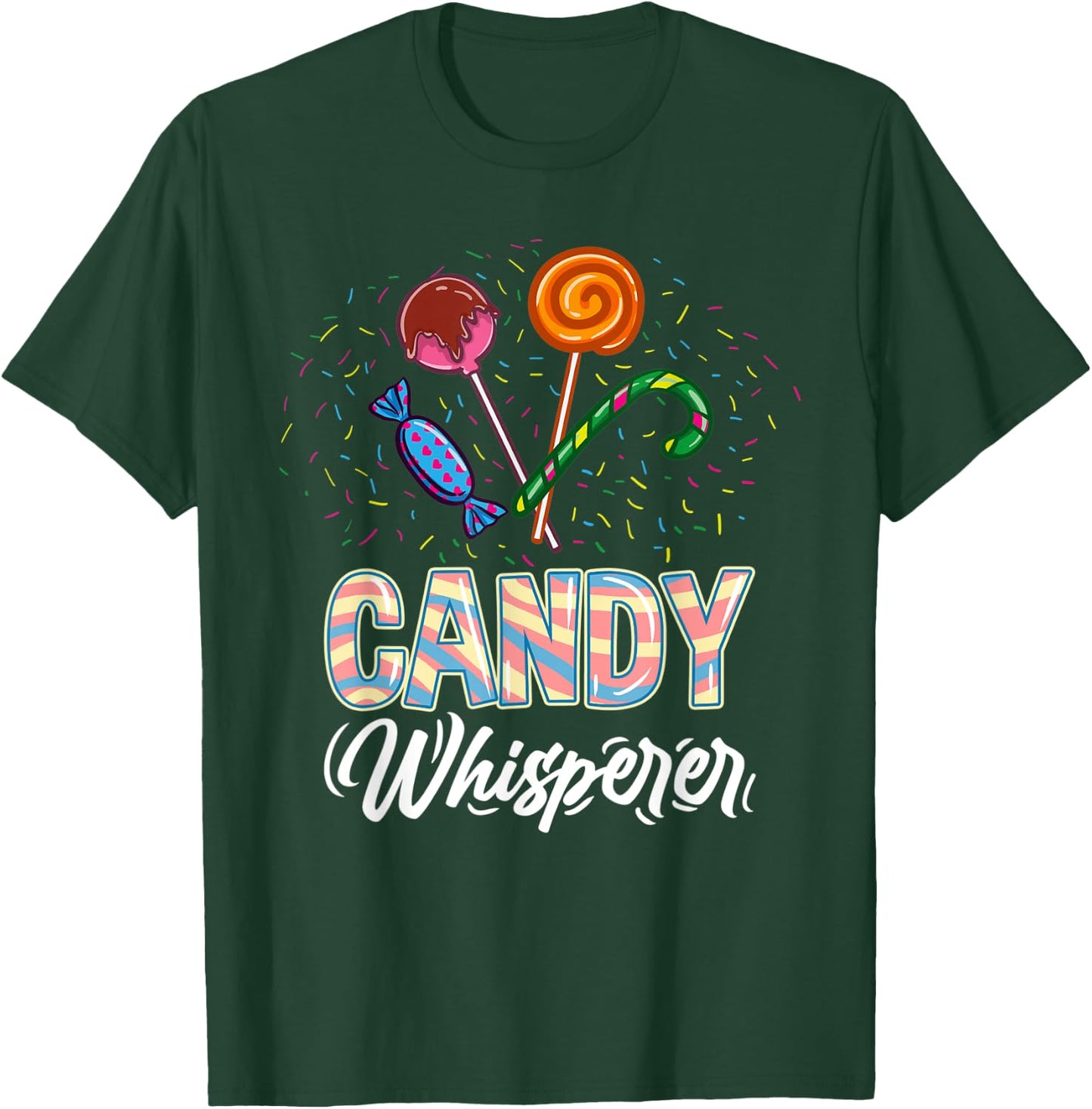 Candy Whisperer for Candy Lover T-Shirt - T-Shirt | Forest