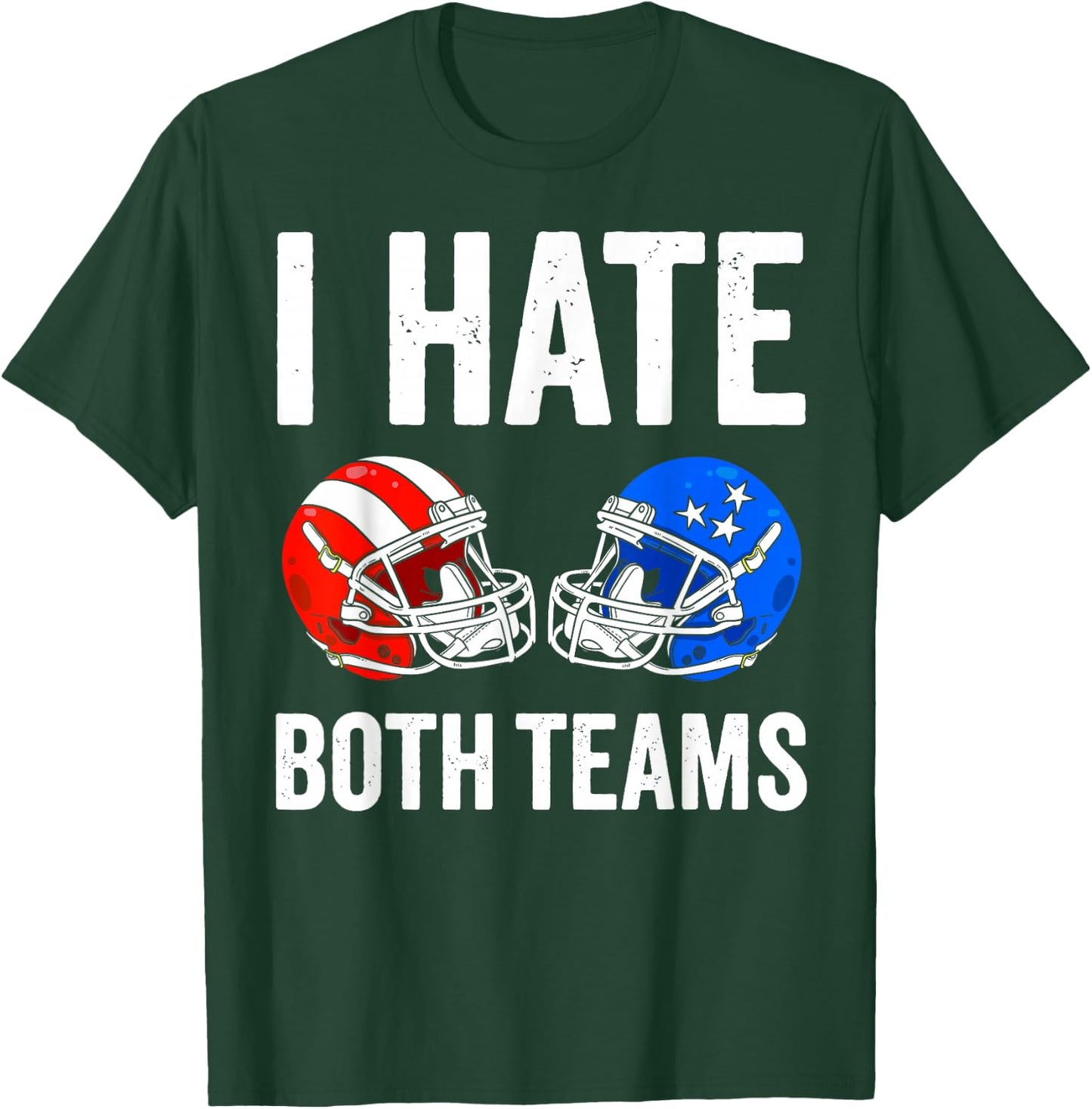 I hate Both Teams Football Helmet Funny American Football T-Shirt - T-Shirt | Forest