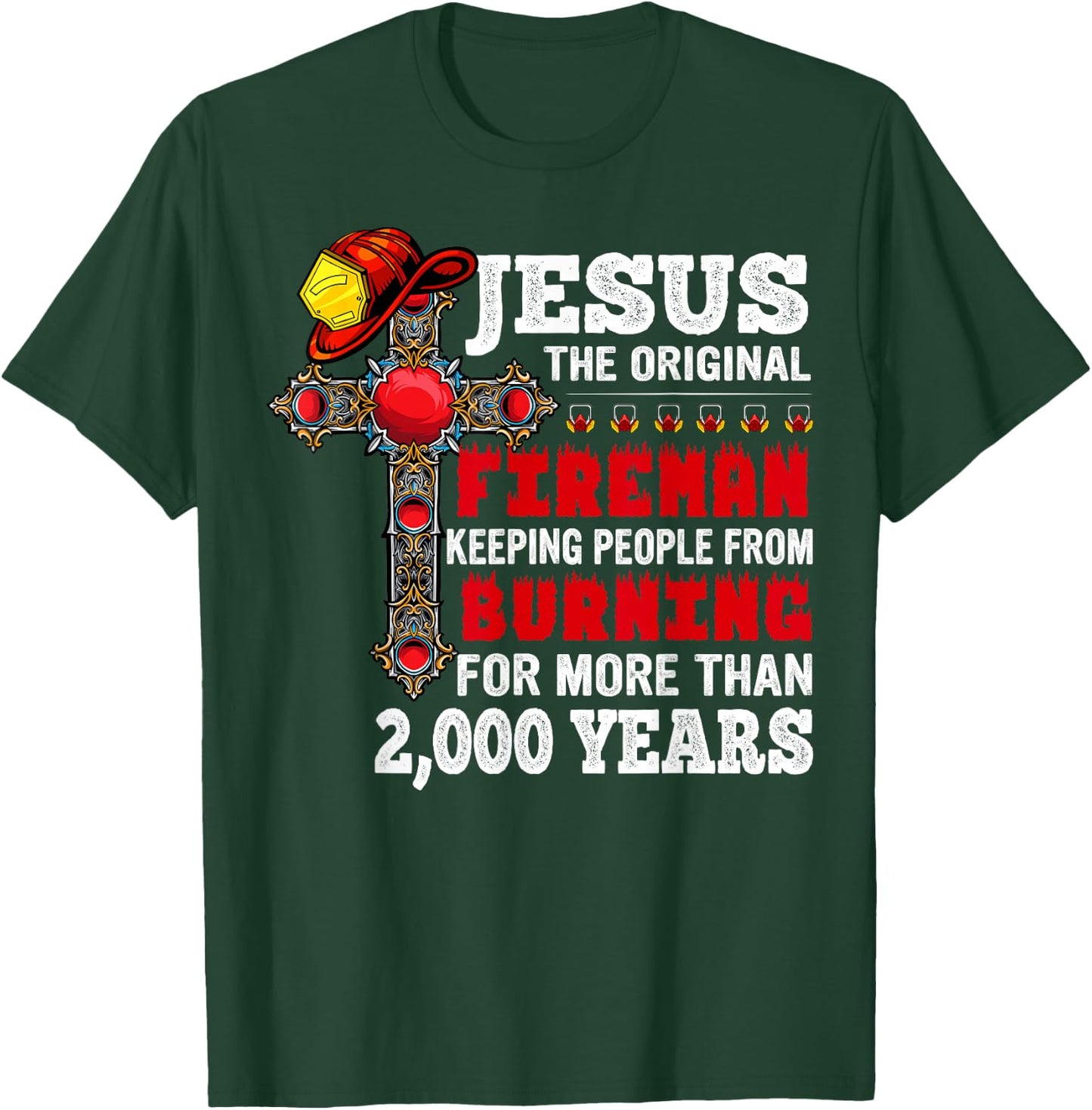 Firefighter Jesus The Original Fireman Keeping People T-Shirt - T-Shirt | Forest