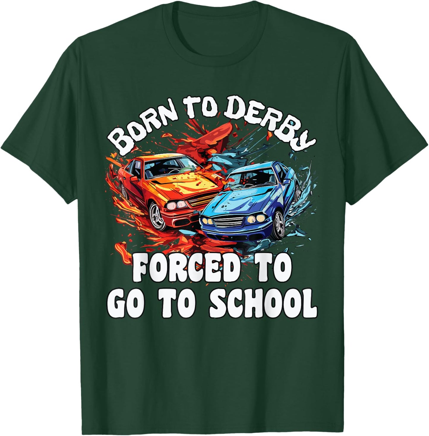 Demolition Derby Kids, Born To Derby, Demolition Derby T-Shirt - T-Shirt | Forest