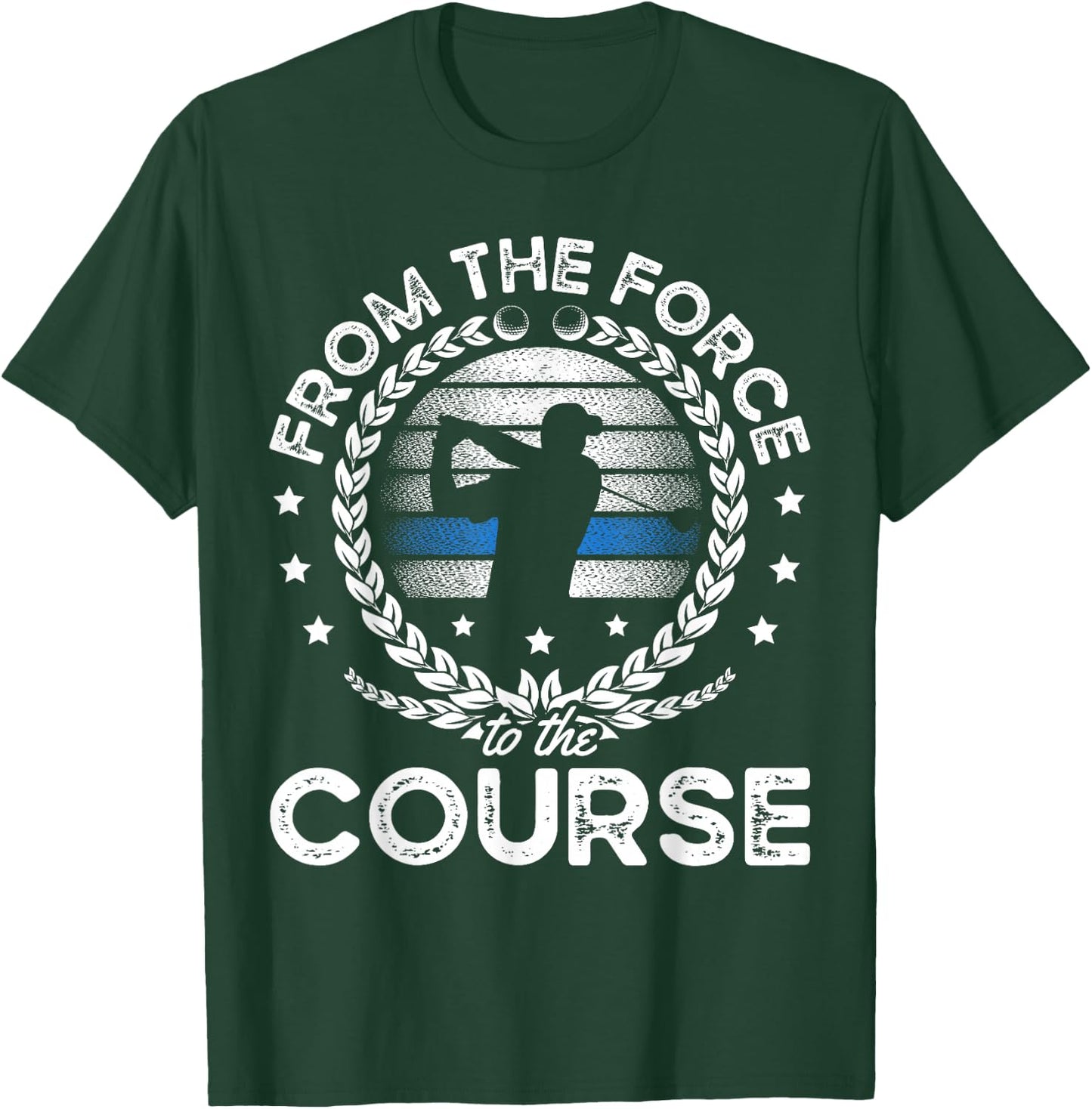 From The Force To The Course for a Police officer funny golf T-Shirt - T-Shirt | Forest