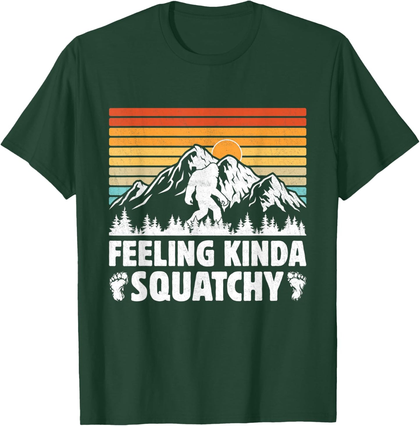 Bigfoot Yeti Funny Sasquatch Mountain Feeling Kinda Squatchy T-Shirt - T-Shirt | Forest