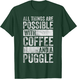 All Things Are Possible With Coffee And A Puggle T-Shirt - T-Shirt | Forest