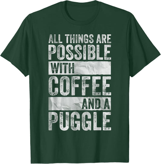 All Things Are Possible With Coffee And A Puggle T-Shirt - T-Shirt | Forest
