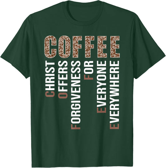 Coffee Christ Offers Orgiveness For Everyone Evererywhere T-Shirt - T-Shirt | Forest