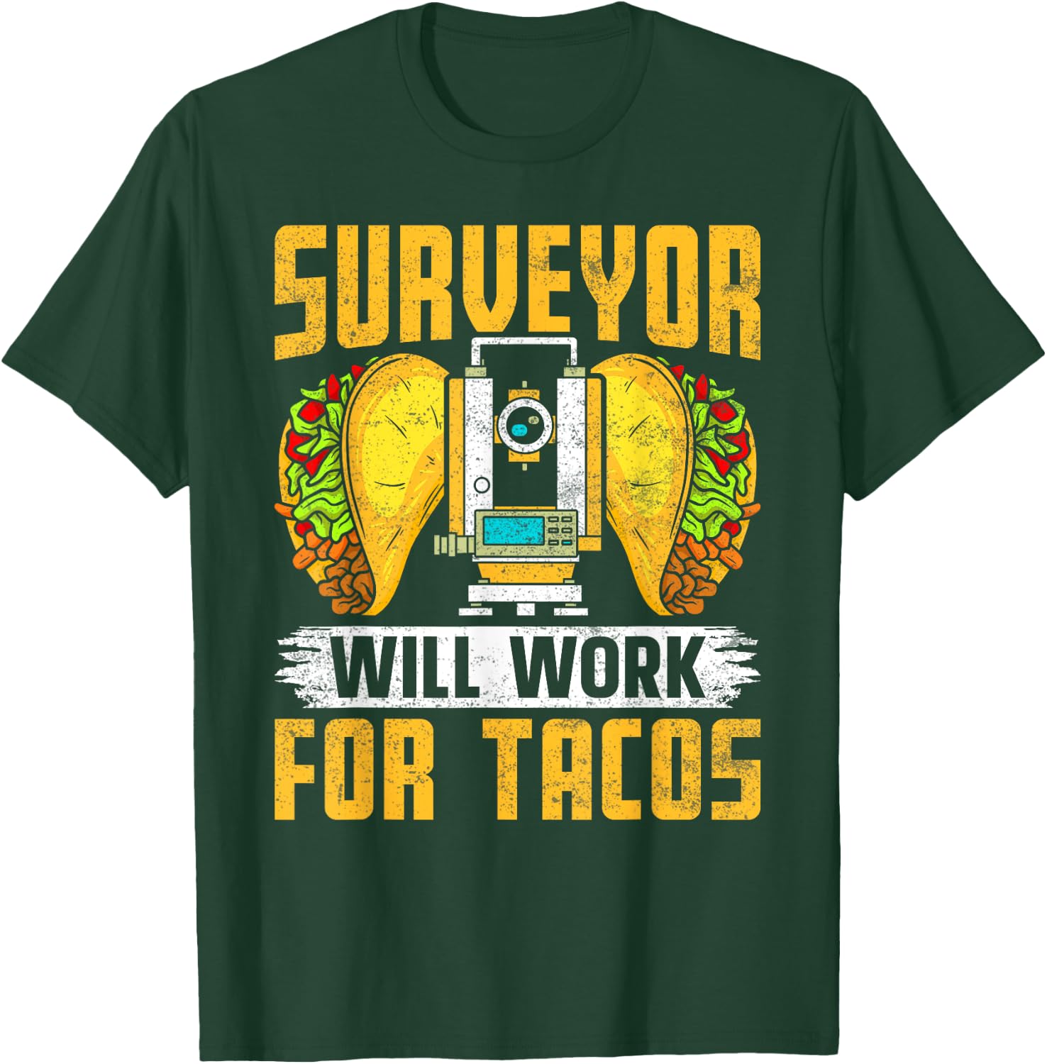 Surveyor Will Work for Tacos - Funny Cartographer Surveying T-Shirt - T-Shirt | Forest