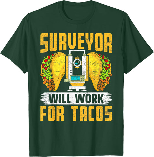 Surveyor Will Work for Tacos - Funny Cartographer Surveying T-Shirt - T-Shirt | Forest