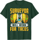Surveyor Will Work for Tacos - Funny Cartographer Surveying T-Shirt - T-Shirt | Forest