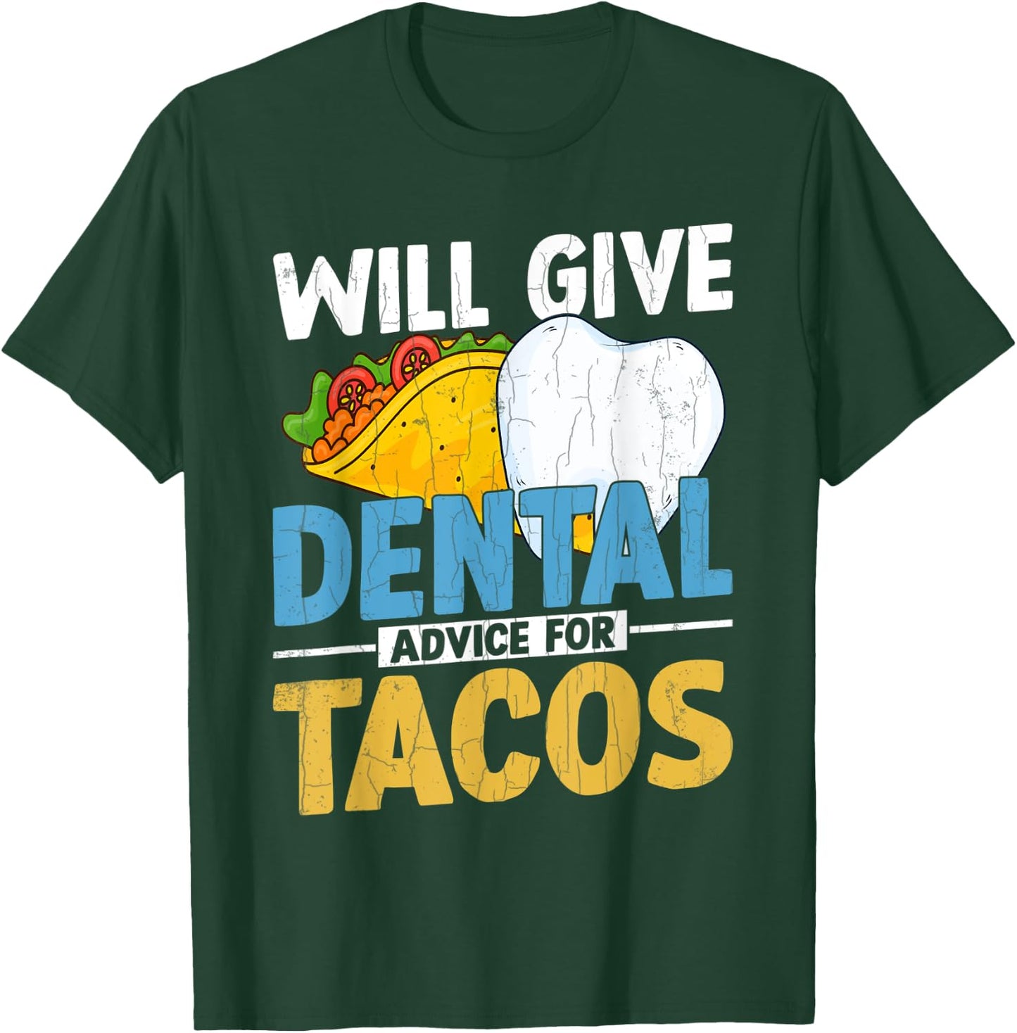 Will Give Dental Advice For Tacos Funny Dentist Graphic T-Shirt - T-Shirt | Forest