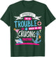 Apparently We're Trouble When We Are Cruising Together T-Shirt - T-Shirt | Forest