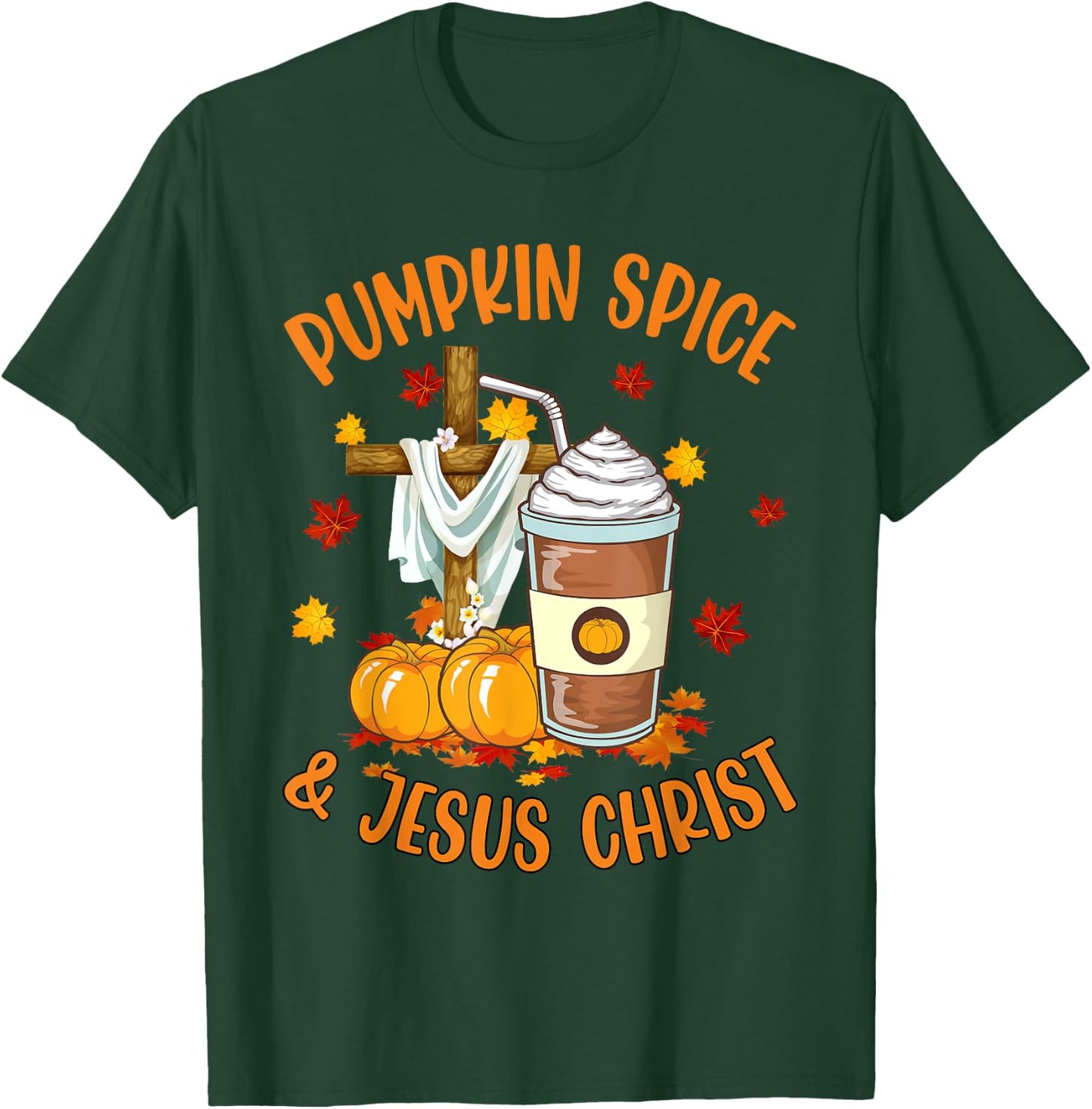 Pumpkin Spice and Jesus Christ Funny Coffee Lovers Gifts T-Shirt - T-Shirt | Forest