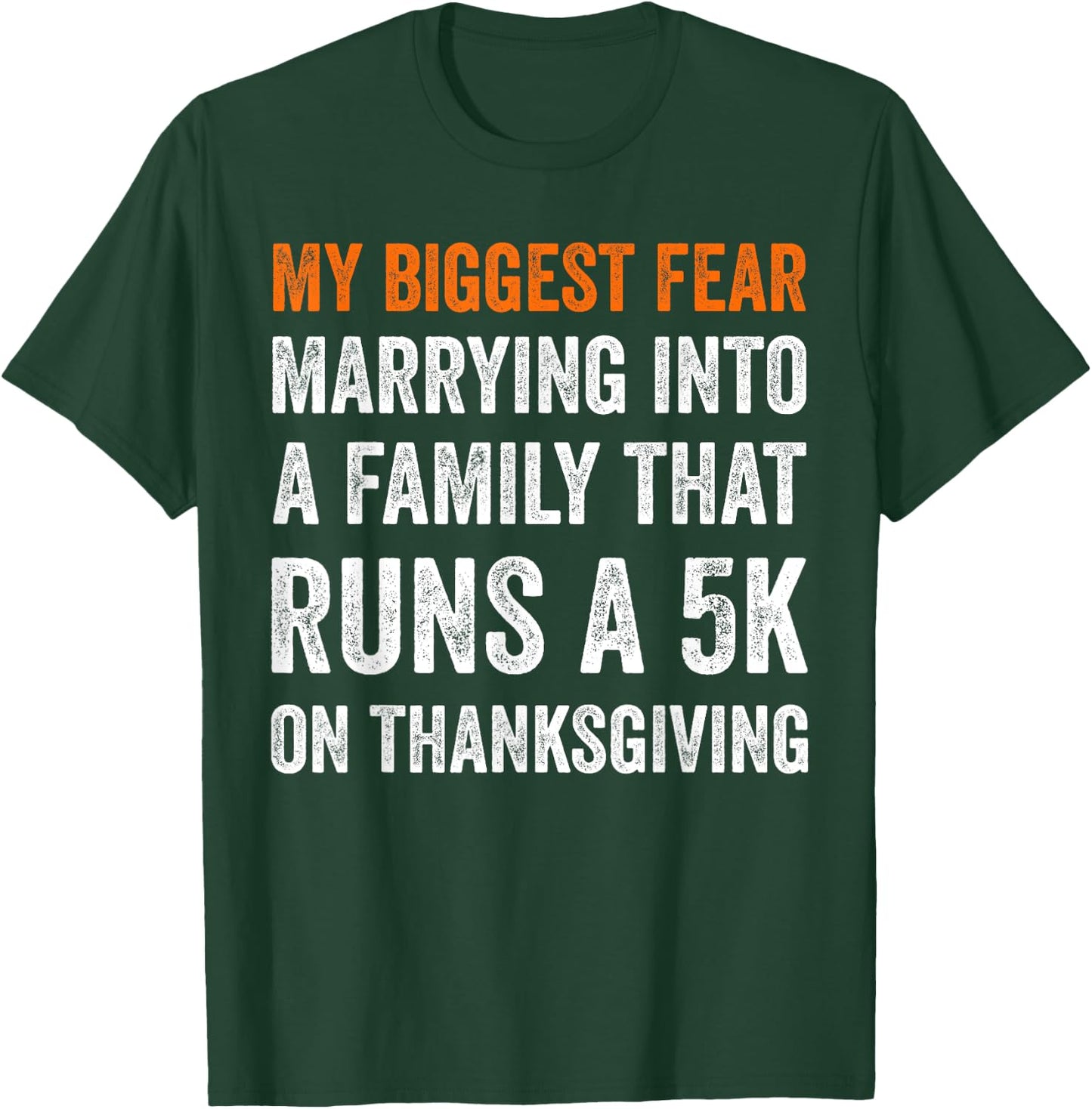 My Biggest Fear Marrying Into A Family That Runs A 5k On T-Shirt - T-Shirt | Forest