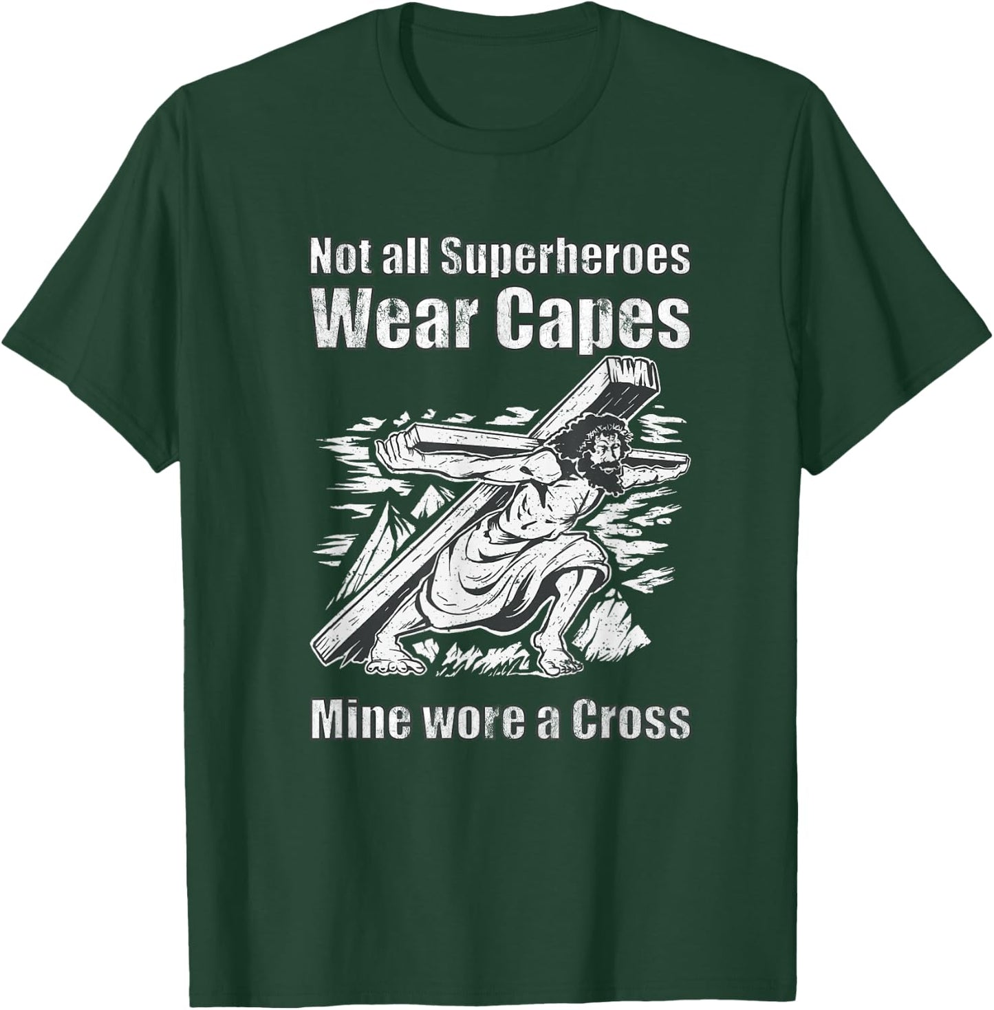 Not All Superheroes Wear Capes Mine Wore A Cross Funny Jesus T-Shirt - T-Shirt | Forest