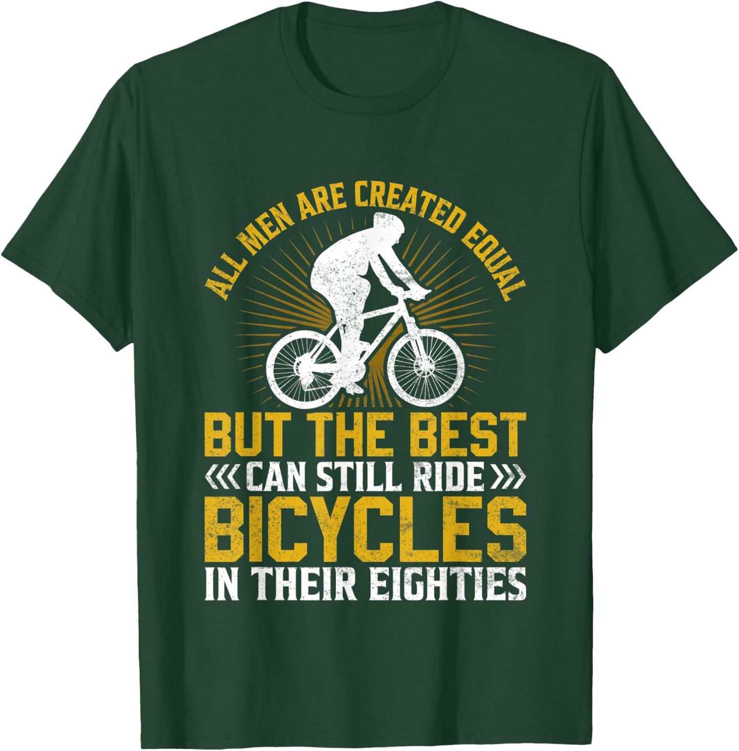 Bike - All Men Equal But the Best Ride Bicycles Eighties T-Shirt - T-Shirt | Forest