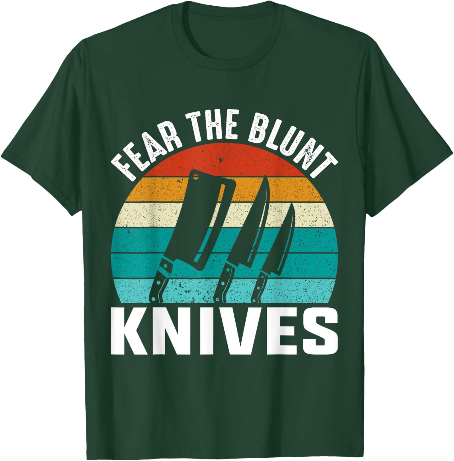 Fear The Blunt Knives - Chef T-Shirt - T-Shirt | Forest